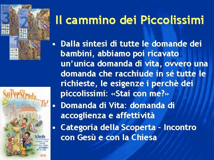 Il cammino dei Piccolissimi • Dalla sintesi di tutte le domande dei bambini, abbiamo