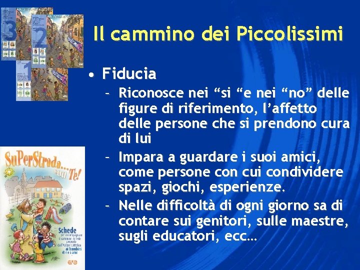 Il cammino dei Piccolissimi • Fiducia – Riconosce nei “si “e nei “no” delle