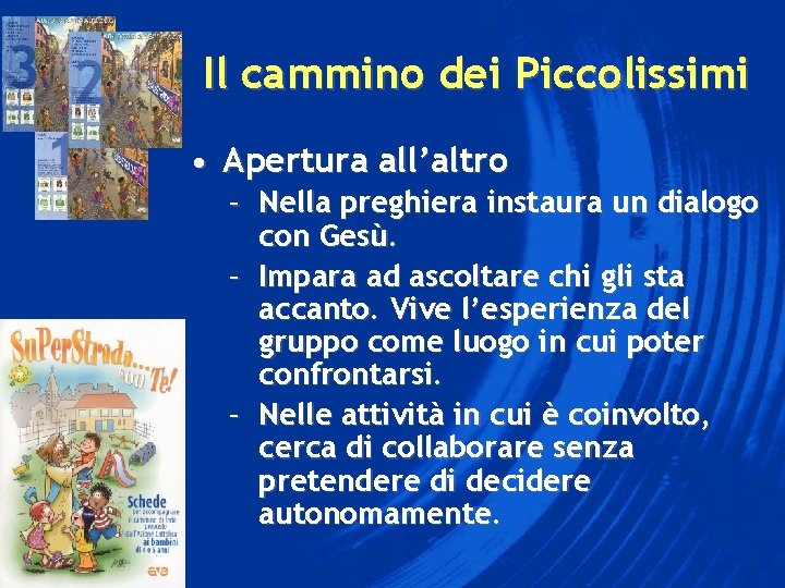 Il cammino dei Piccolissimi • Apertura all’altro – Nella preghiera instaura un dialogo con