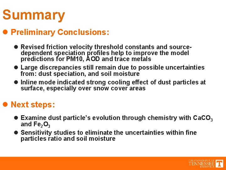 Summary l Preliminary Conclusions: l Revised friction velocity threshold constants and sourcedependent speciation profiles