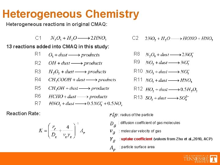 Heterogeneous Chemistry Heterogeneous reactions in original CMAQ: C 1 C 2 13 reactions added