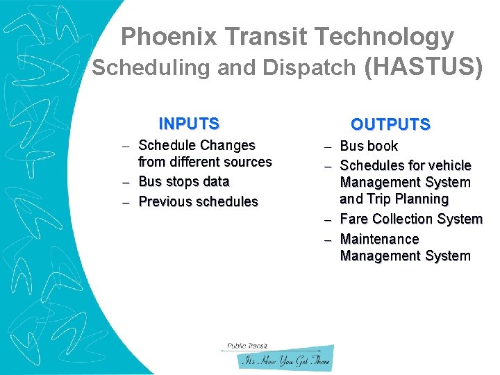Phoenix Transit Technology Scheduling and Dispatch (HASTUS) INPUTS – Schedule Changes from different sources