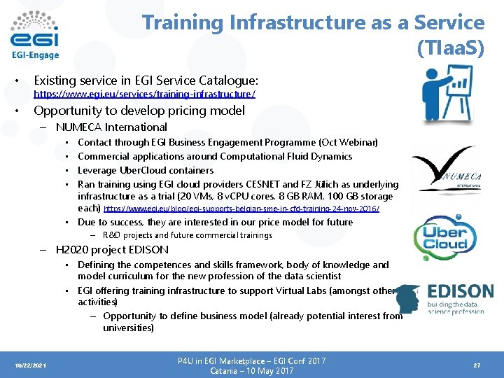 Training Infrastructure as a Service (TIaa. S) • Existing service in EGI Service Catalogue: