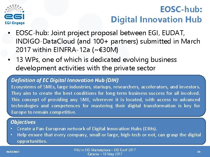 EOSC-hub: Digital Innovation Hub • EOSC-hub: Joint project proposal between EGI, EUDAT, INDIGO-Data. Cloud