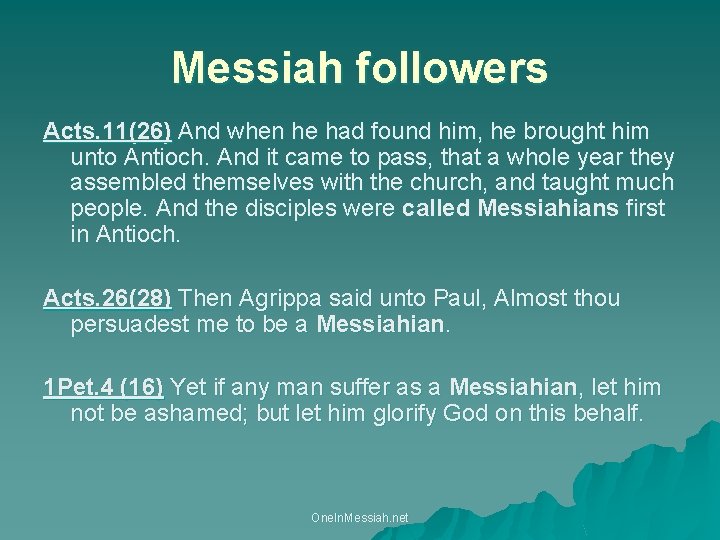 Messiah followers Acts. 11(26) And when he had found him, he brought him unto