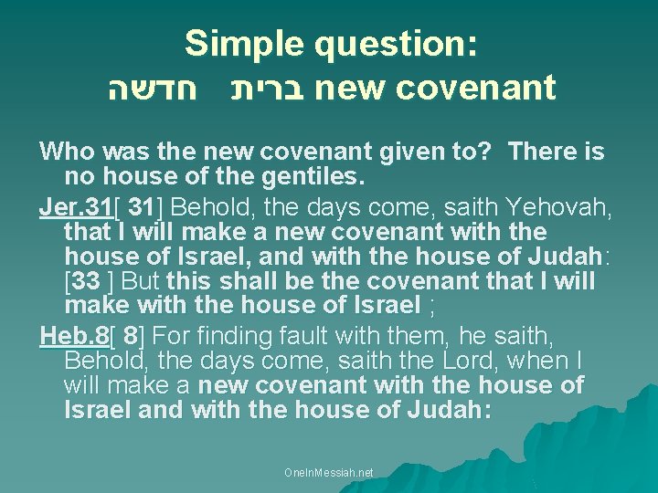 Simple question: ברית חדשה new covenant Who was the new covenant given to? There
