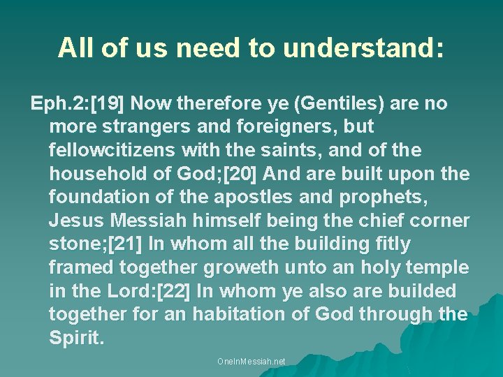 All of us need to understand: Eph. 2: [19] Now therefore ye (Gentiles) are