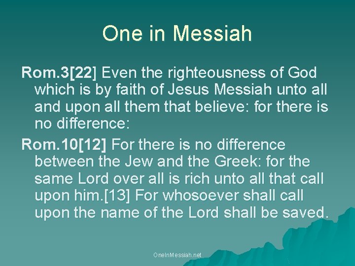 One in Messiah Rom. 3[22] Even the righteousness of God which is by faith