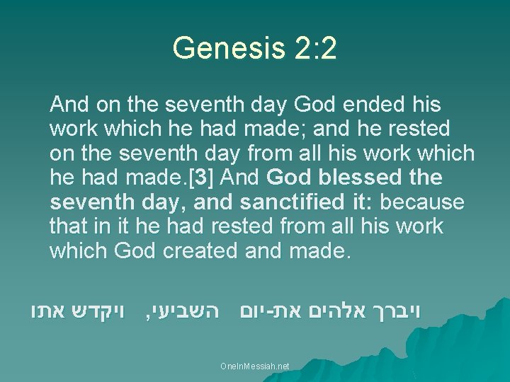 Genesis 2: 2 And on the seventh day God ended his work which he