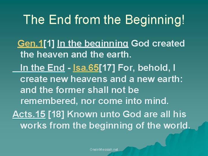 The End from the Beginning! Gen. 1[1] In the beginning God created the heaven