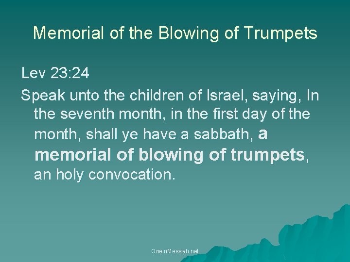 Memorial of the Blowing of Trumpets Lev 23: 24 Speak unto the children of