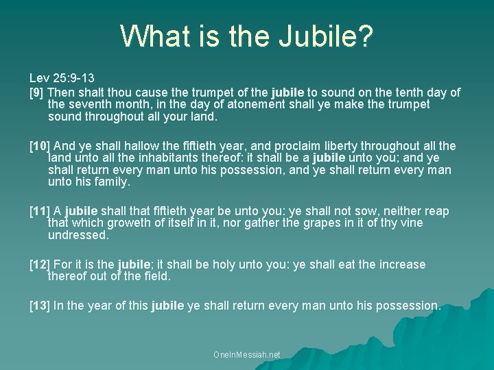 What is the Jubile? Lev 25: 9 -13 [9] Then shalt thou cause the