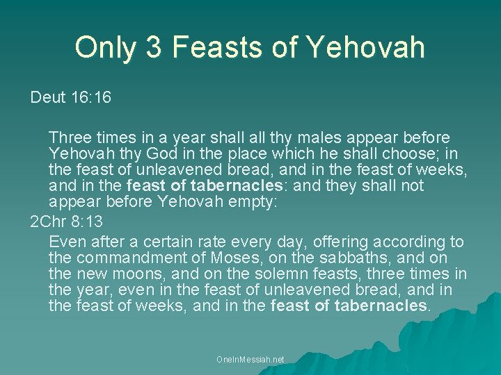 Only 3 Feasts of Yehovah Deut 16: 16 Three times in a year shall