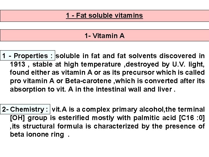 1 - Fat soluble vitamins 1 - Vitamin A 1 - Properties : soluble