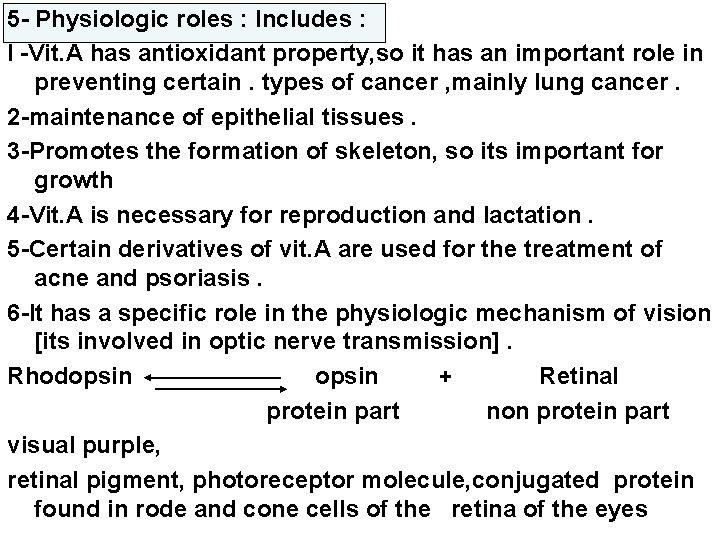 5 - Physiologic roles : Includes : I -Vit. A has antioxidant property, so