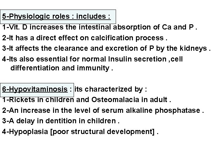 5 -Physiologic roles : includes : 1 -Vit. D increases the intestinal absorption of