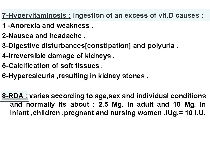 7 -Hypervitaminosis : ingestion of an excess of vit. D causes : 1 -Anorexia