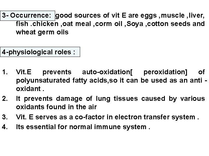 3 - Occurrence: good sources of vit E are eggs , muscle , liver,