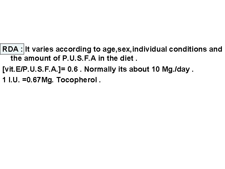 RDA : It varies according to age, sex, individual conditions and the amount of