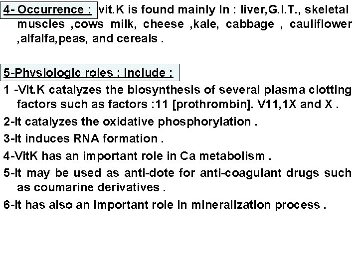 4 - Occurrence : vit. K is found mainly In : liver, G. I.