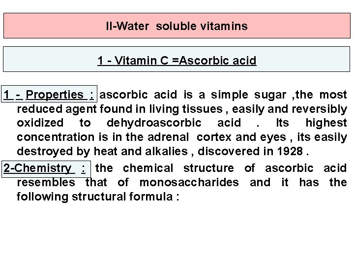 II-Water soluble vitamins 1 - Vitamin C =Ascorbic acid 1 - Properties : ascorbic