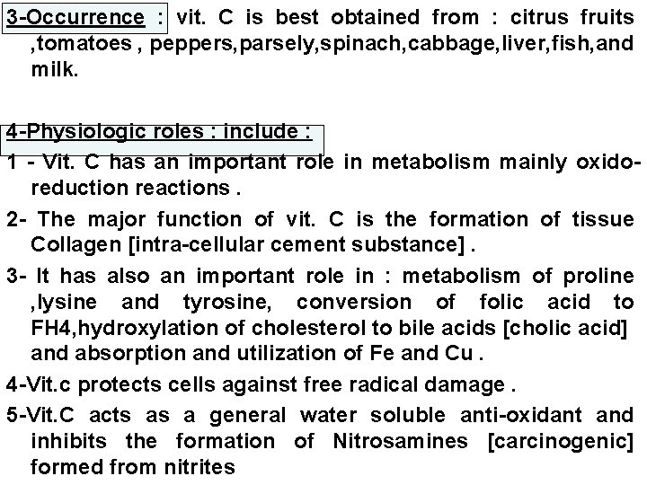 3 -Occurrence : vit. C is best obtained from : citrus fruits , tomatoes