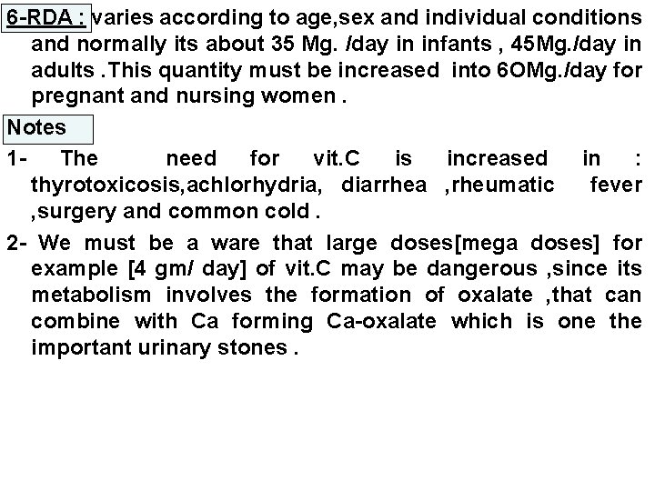 6 -RDA : varies according to age, sex and individual conditions and normally its