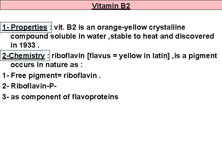 Vitamin B 2 1 - Properties : vit. B 2 is an orange-yellow crystalline