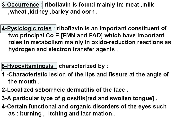 3 -Occurrence : riboflavin is found mainly in: meat , milk , wheat ,