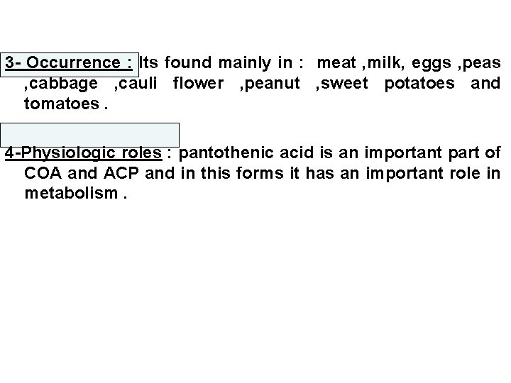 3 - Occurrence : Its found mainly in : meat , milk, eggs ,