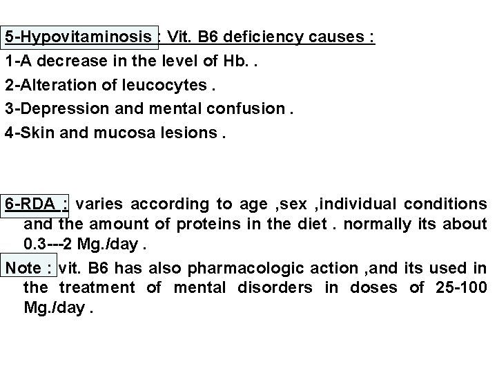 5 -Hypovitaminosis : Vit. B 6 deficiency causes : 1 -A decrease in the