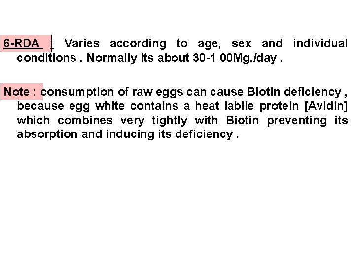 6 -RDA : Varies according to age, sex and individual conditions. Normally its about