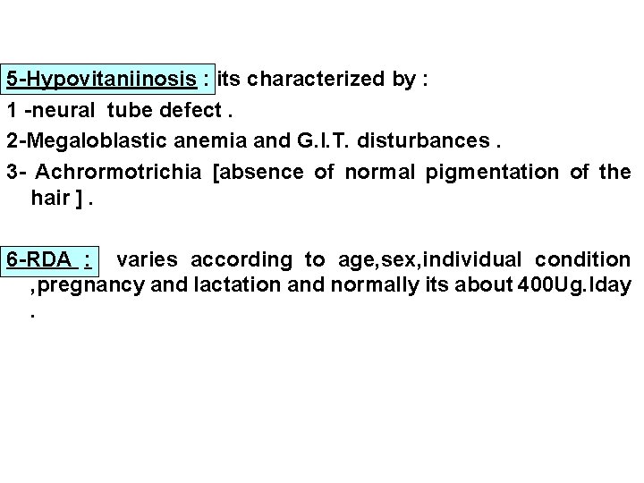 5 -Hypovitaniinosis : its characterized by : 1 -neural tube defect. 2 -Megaloblastic anemia