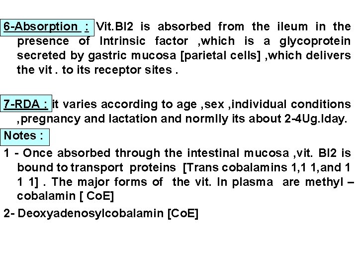 6 -Absorption : Vit. Bl 2 is absorbed from the ileum in the presence