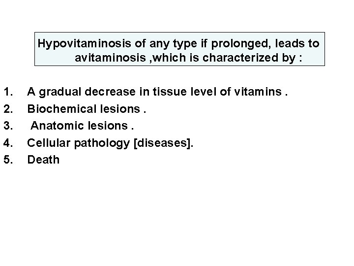 Hypovitaminosis of any type if prolonged, leads to avitaminosis , which is characterized by