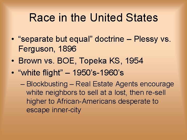 Race in the United States • “separate but equal” doctrine – Plessy vs. Ferguson,