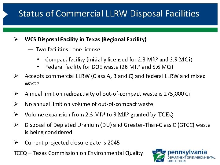 Status of Commercial LLRW Disposal Facilities Ø WCS Disposal Facility in Texas (Regional Facility)