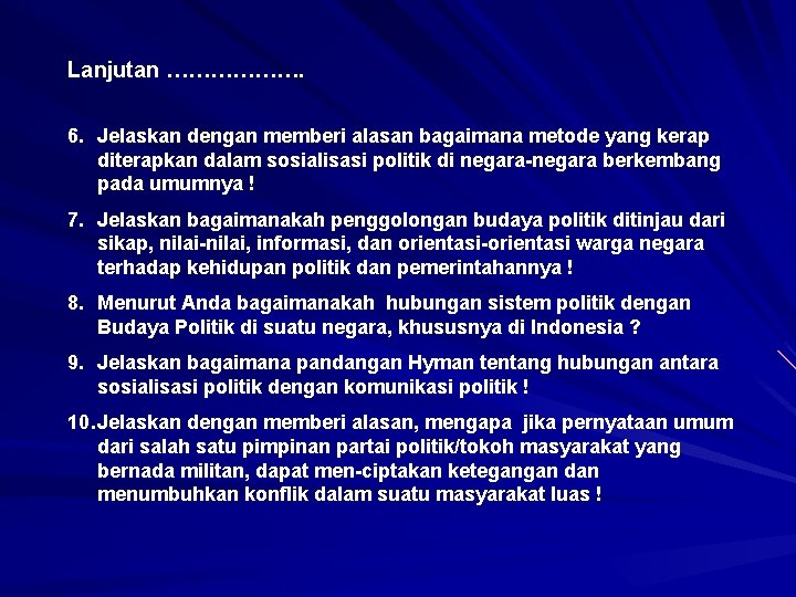 Lanjutan ………………. 6. Jelaskan dengan memberi alasan bagaimana metode yang kerap diterapkan dalam sosialisasi