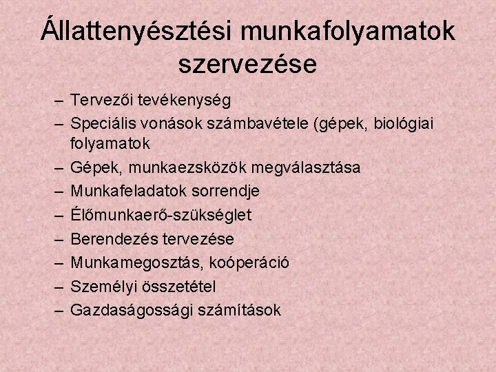 Állattenyésztési munkafolyamatok szervezése – Tervezői tevékenység – Speciális vonások számbavétele (gépek, biológiai folyamatok –