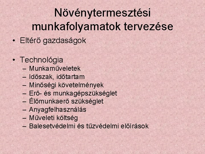 Növénytermesztési munkafolyamatok tervezése • Eltérő gazdaságok • Technológia – – – – Munkaműveletek Időszak,