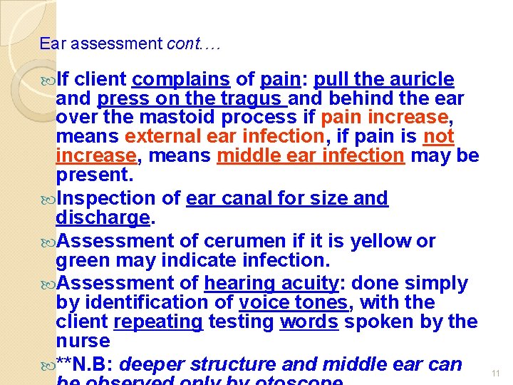 Ear assessment cont. … If client complains of pain: pull the auricle and press