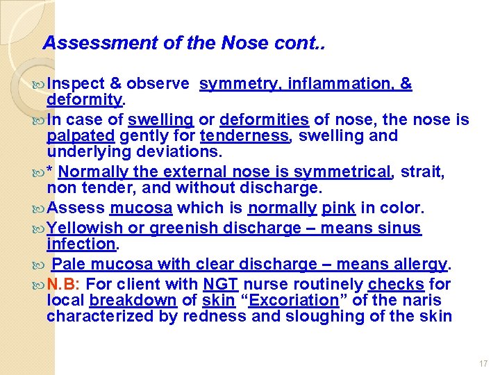 Assessment of the Nose cont. . Inspect & observe symmetry, inflammation, & deformity. In