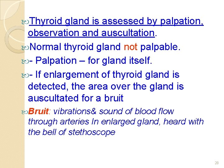  Thyroid gland is assessed by palpation, observation and auscultation. Normal thyroid gland not