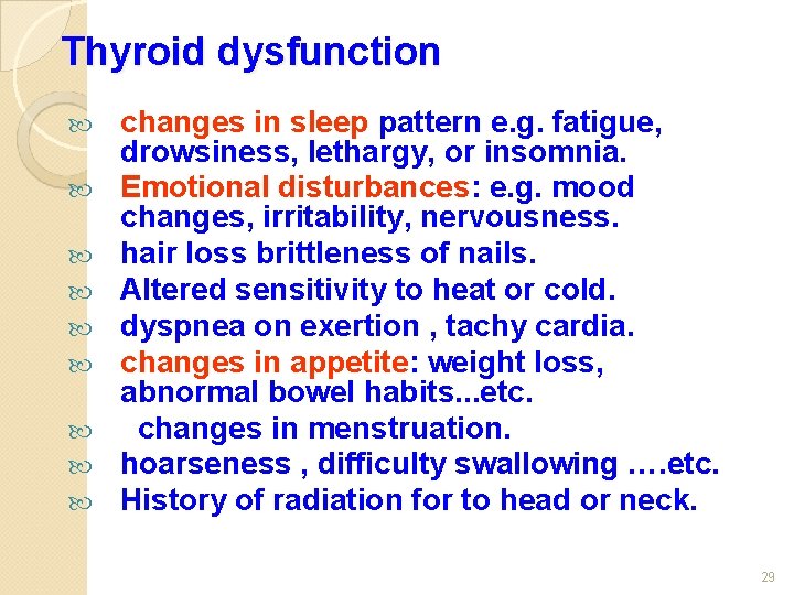Thyroid dysfunction changes in sleep pattern e. g. fatigue, drowsiness, lethargy, or insomnia. Emotional