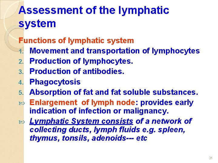 Assessment of the lymphatic system Functions of lymphatic system 1. Movement and transportation of