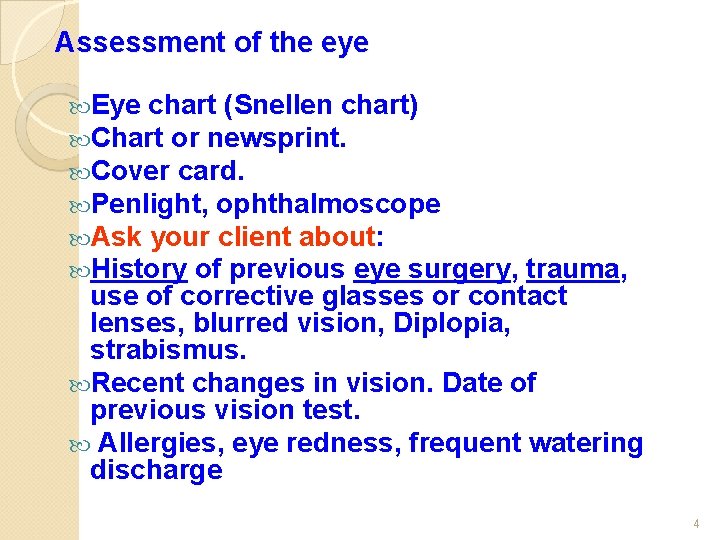 Assessment of the eye Eye chart (Snellen chart) Chart or newsprint. Cover card. Penlight,