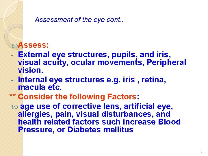 Assessment of the eye cont. . Assess: - External eye structures, pupils, and iris,