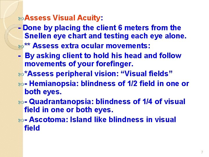  Assess Visual Acuity: - Done by placing the client 6 meters from the