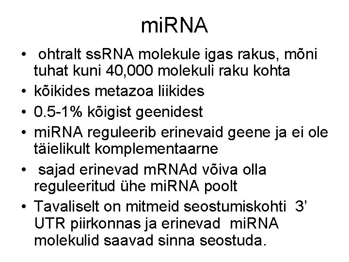 mi. RNA • ohtralt ss. RNA molekule igas rakus, mõni tuhat kuni 40, 000