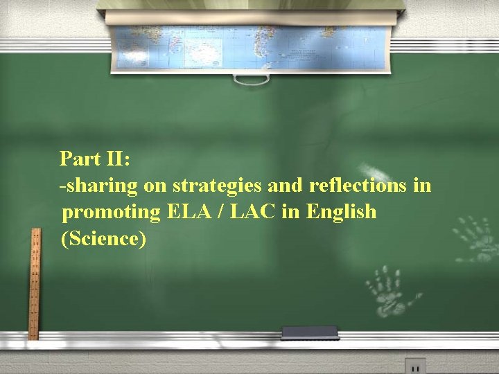 Part II: -sharing on strategies and reflections in promoting ELA / LAC in English